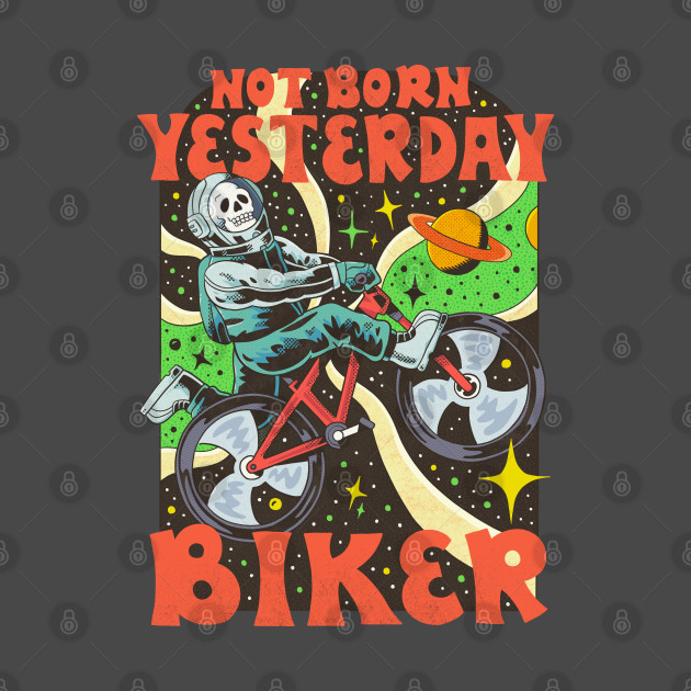 not born yesterday biker by rintoslmn