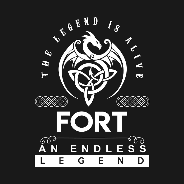 Fort Name T Shirt - The Legend Is Alive - Fort An Endless Legend Dragon Gift Item by riogarwinorganiza