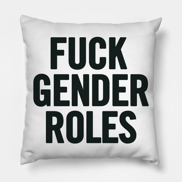 Fuck Gender Roles Pillow by sergiovarela