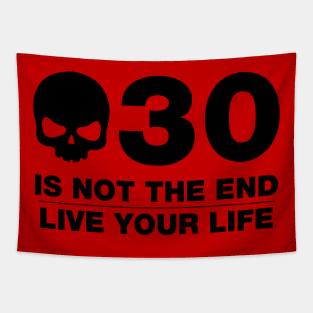30 Is Not The End - Birthday Shirt (Black Text) Tapestry