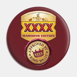 State of Origin - QLD Maroons - XXXX - KING WALLY APPROVED Pin