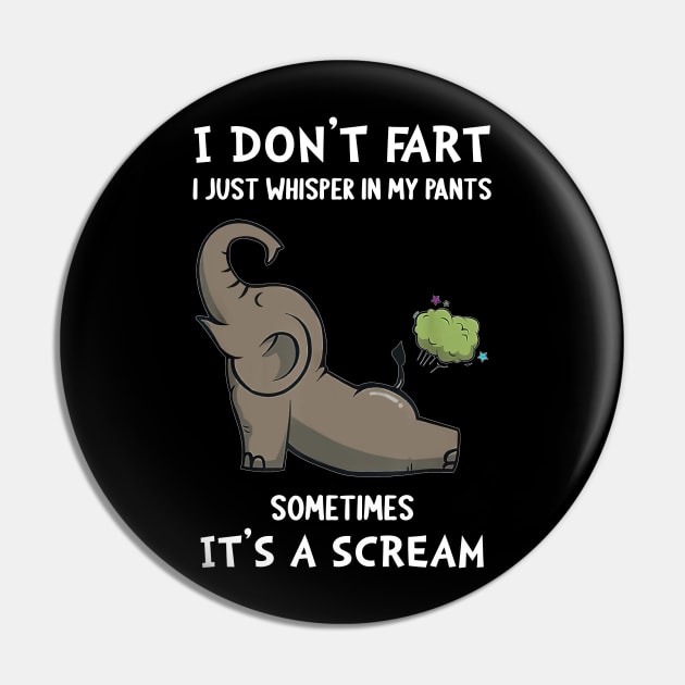 Elephant I Don't Fart I Just Whisper In My Pants - I Just Whisper In My  Pants - Pin