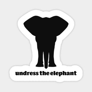 Undress the elephant Magnet