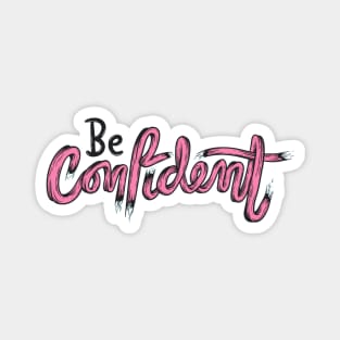 Be confident Magnet