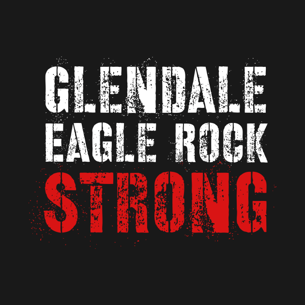 Glendale Strong and Eagle Rock Strong by WildZeal