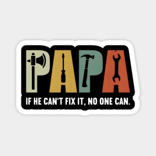 Papa If He Cant Fix It No One Can Fathers Day Dad Magnet