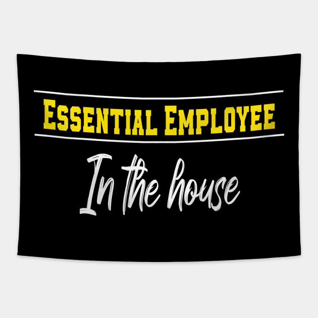 Essential Employee In The House Funny Meme Essential Employee