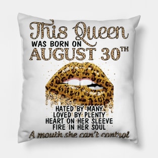 This Queen Was Born On August 30th Hated By Many Loved By Plenty Heart Fire A Mouth Can't Control Pillow