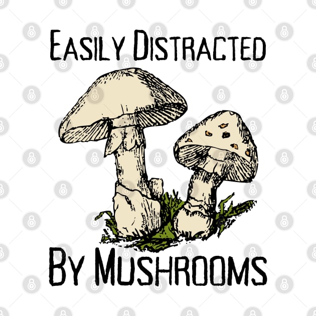 Easily Distracted By Mushrooms by HobbyAndArt