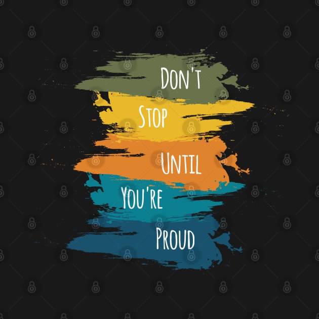 Don't Stop Until You're Proud by Heartfeltarts