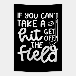 If You Can't Take A Hit Get Off The Field Hockey Cute Funny Tapestry