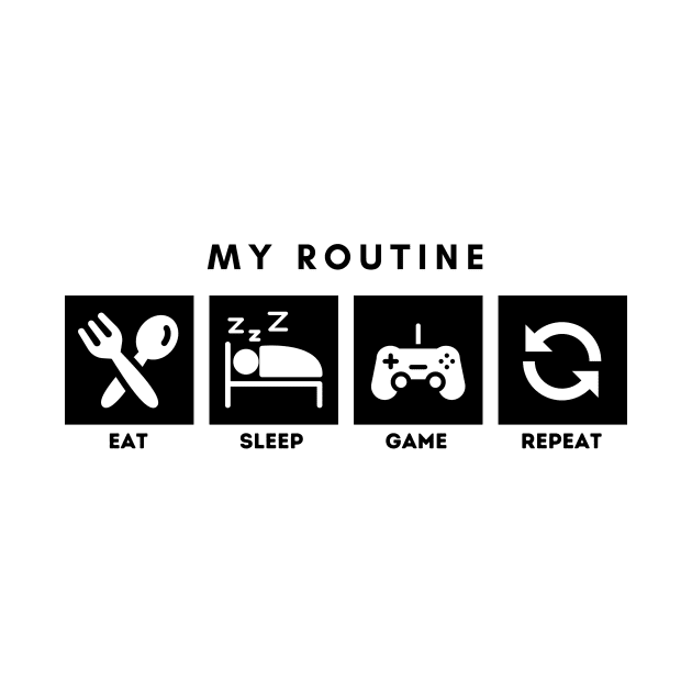 My Routine Eat Sleep Game Repeat by Qibar Design