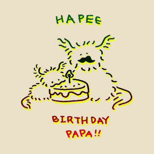 hapee birtday papa !! T-Shirt