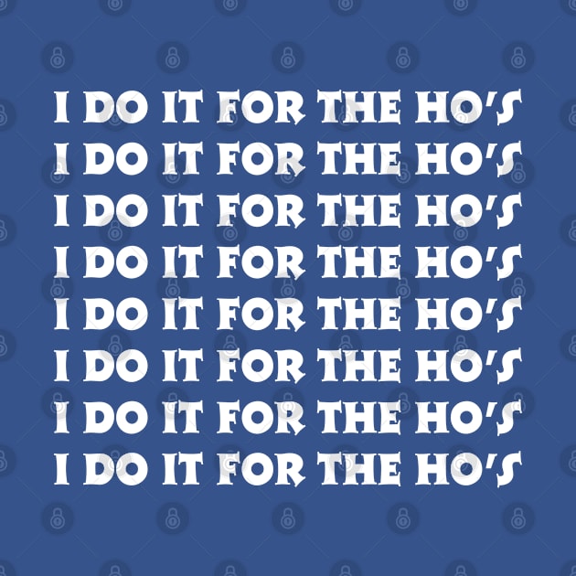 I Do It For The Ho's by Vakian