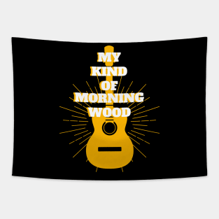 My Kind of Morning Wood - Guitar Player Musician Guitarist Funny Puns Tapestry