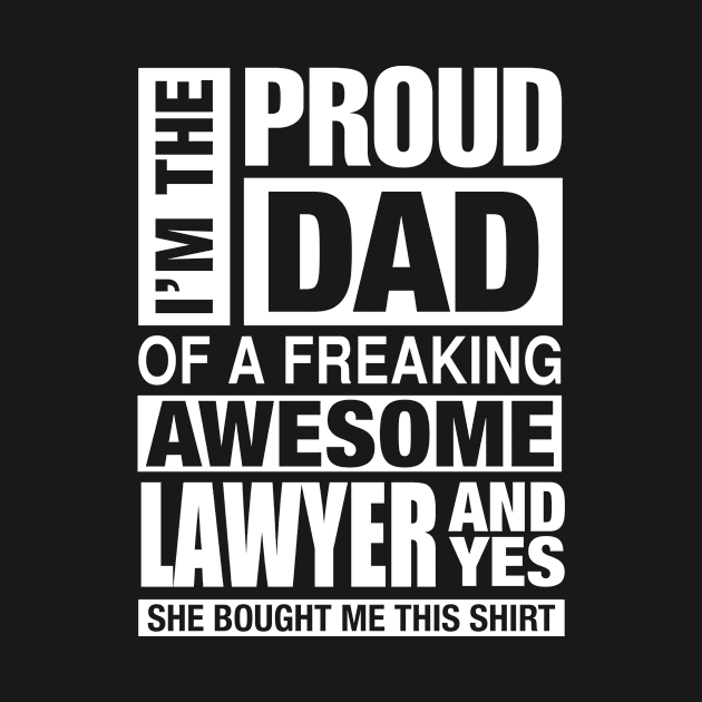 LAWYER Dad - I'm  Proud Dad of Freaking Awesome LAWYER by bestsellingshirts