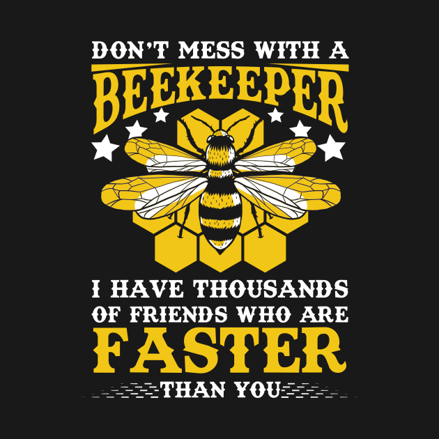 Beekeeper Tousanda Friends Faster Than You Bees by Print-Dinner