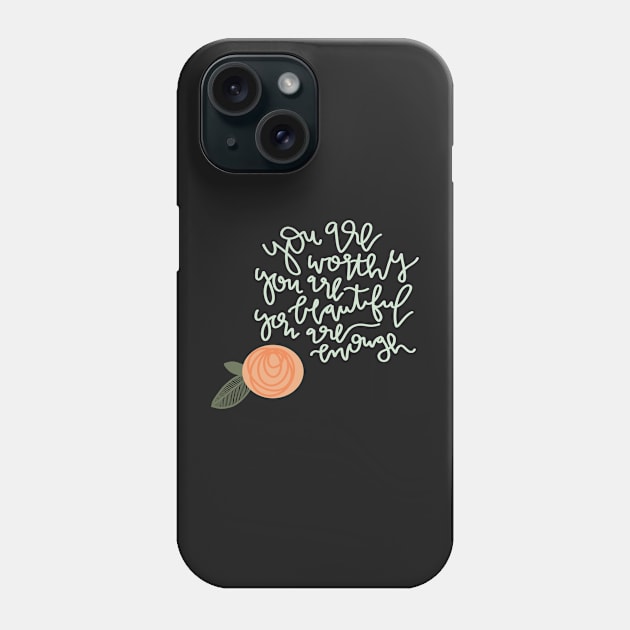 "worthy, beautiful, enough" inspirational quote Phone Case by andienoelm