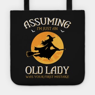 Assuming I'm just an  old lady was your first mistake Tote