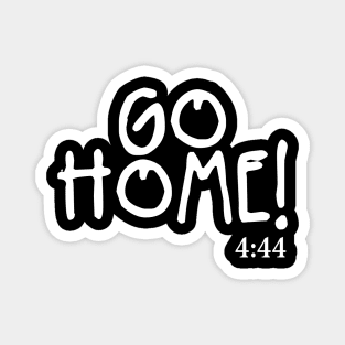 Go Home! Magnet