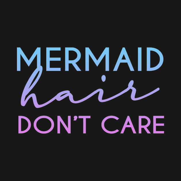 Mermaid hair don't care Funny Womens Girl T-Shirt by Bungee150