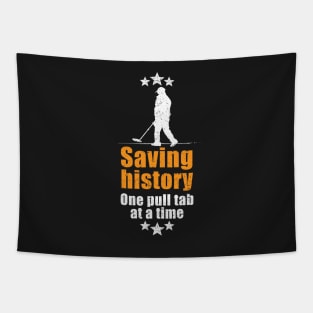 Metal detecting tshirt - saving history one pull tab at a time Tapestry