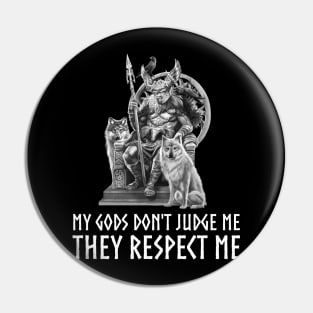 Norse God Odin - My Gods Don't Judge Me They Respect Me - Viking Mythology Pin