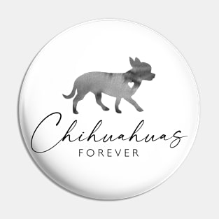 Chihuahua Dog Lover Gift - Ink Effect Silhouette - Chihuahuas Forever Pin