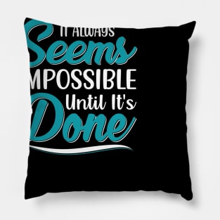 It always seems impossible until it's done Pillow