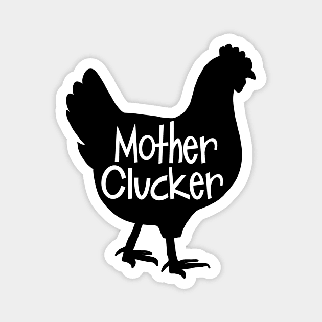Mother Clucker Magnet by Ms.Chip