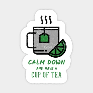 Calm Down And Have A Cup Of Tea Magnet