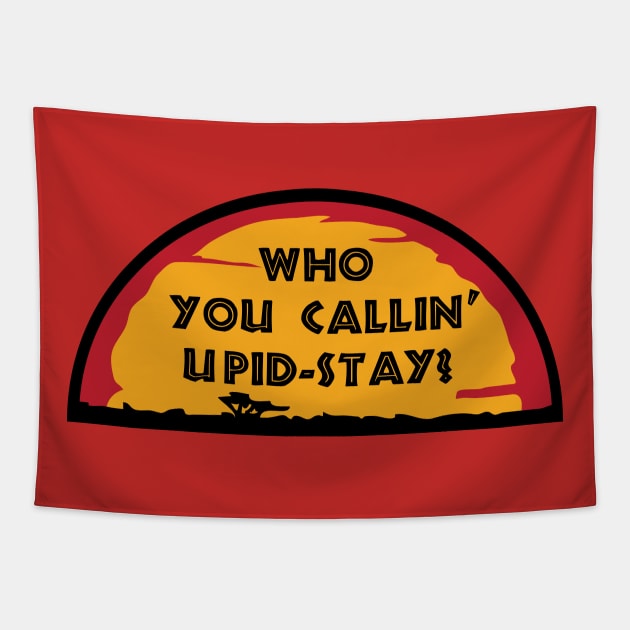 Who You Callin' Upid-Stay Tapestry by KimbasCreativeOutlet