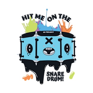 Hit Me On The Snare Drum! T-Shirt