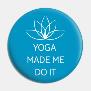 Yoga made Me Do It - beach workout gift Pin