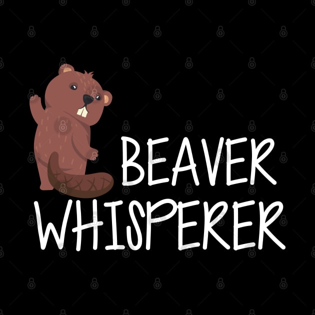 Beaver Whisperer by KC Happy Shop