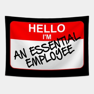 Hello I am An ESSENTIAL EMPLOYEE Tapestry