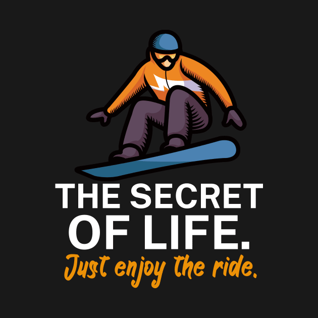 The secret of life Just enjoy the ride by maxcode