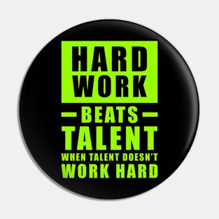 Hard Work Beats Talent When Talent Doesn't Work Hard - Inspirational Quote - Bright Green Pin