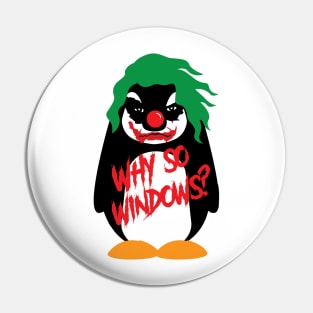 Why So Windows? Linux Tux Penguin Pin