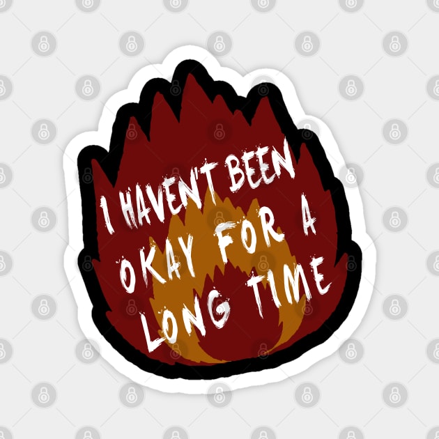 i haven't been okay for a long time Magnet by remerasnerds