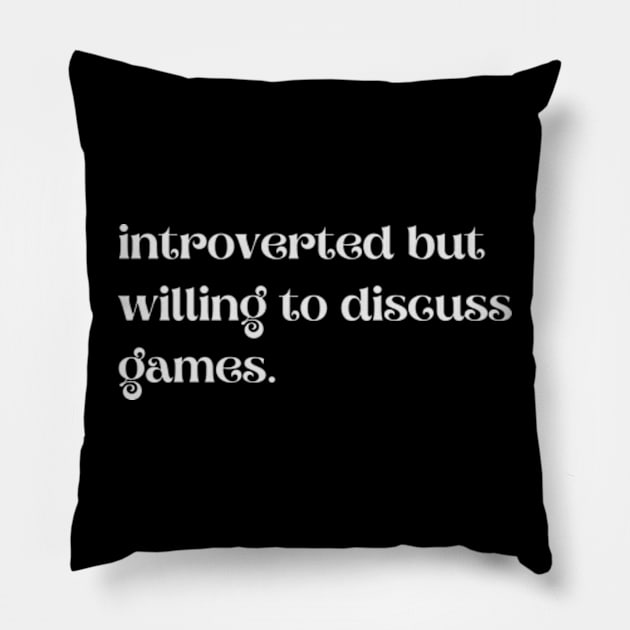 Introverted But Willing To Discuss Games - Funny Quotes Pillow by Celestial Mystery