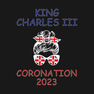 King Charles Coronation 2023 Messy Bun T-Shirt