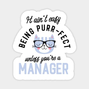 Manager Cat Gifts for Cat Lovers - It ain't easy being Purr Fect Magnet