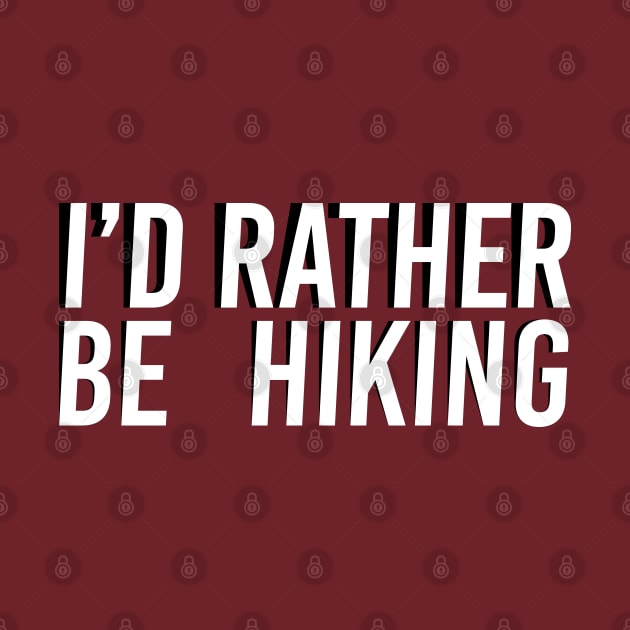 I'd Rather Be Hiking by Yeaha