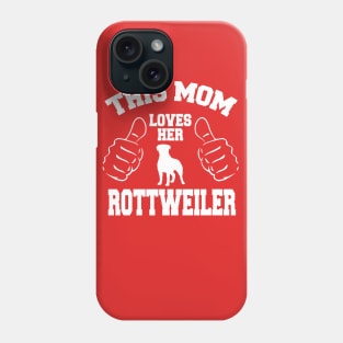 This Mom Love Her Rottweiler Phone Case