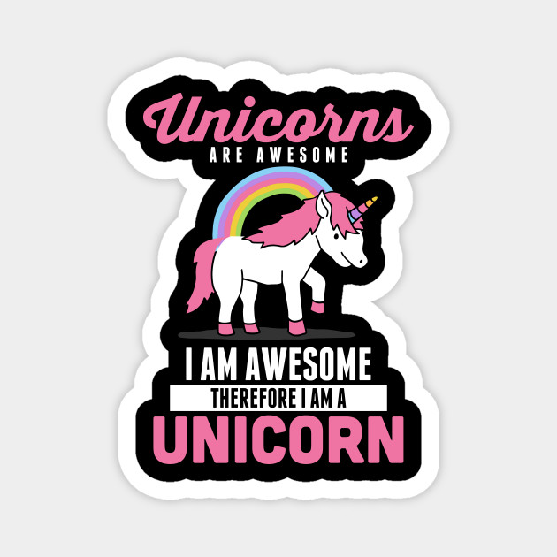 Unicorns Are Awesome I Am Awesome Therefore Unicorns Are Awesome I Am Awesome Magnet Teepublic