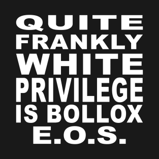 White privilege is bollox T-Shirt