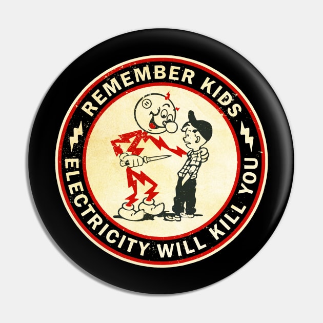 Remember KIds Electric Will Kill You Retro Pin by projeksambat