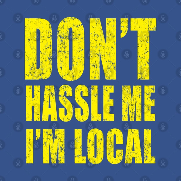 Don't Hassle Me I'm Local by E