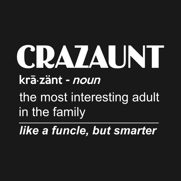 Womens Crazaunt Crazy Aunt for Aunts by wheeleripjm